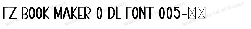 Fz Book Maker 0 Dl Font 005字体转换